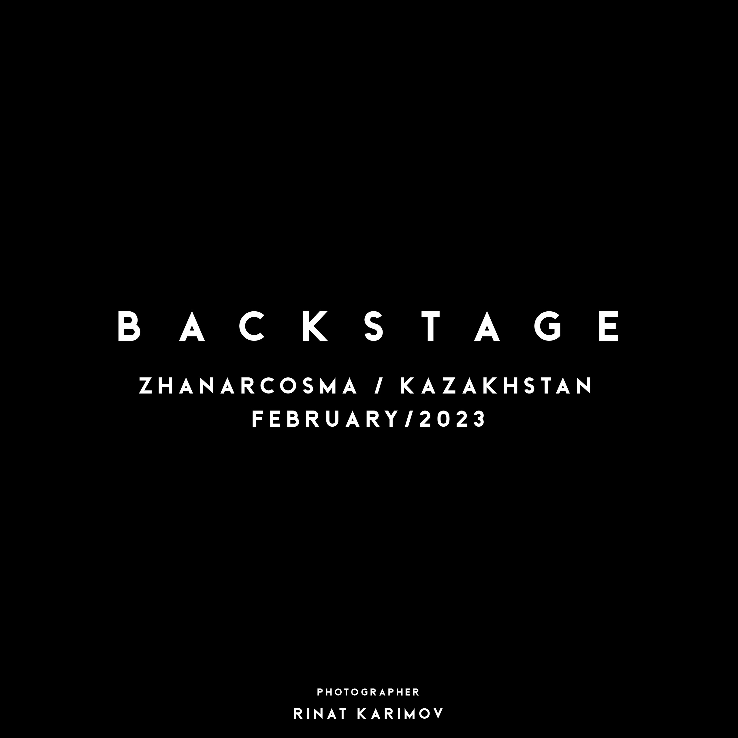 BACKSTAGE / ZHANARCOSMA / KAZAKHSTAN / FEBRUARY / 2023