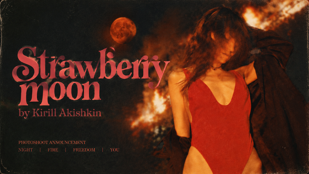 Srtawberry moon. Kirill Akishkin — Director & Photographer | Cinematic Visual Storytelling