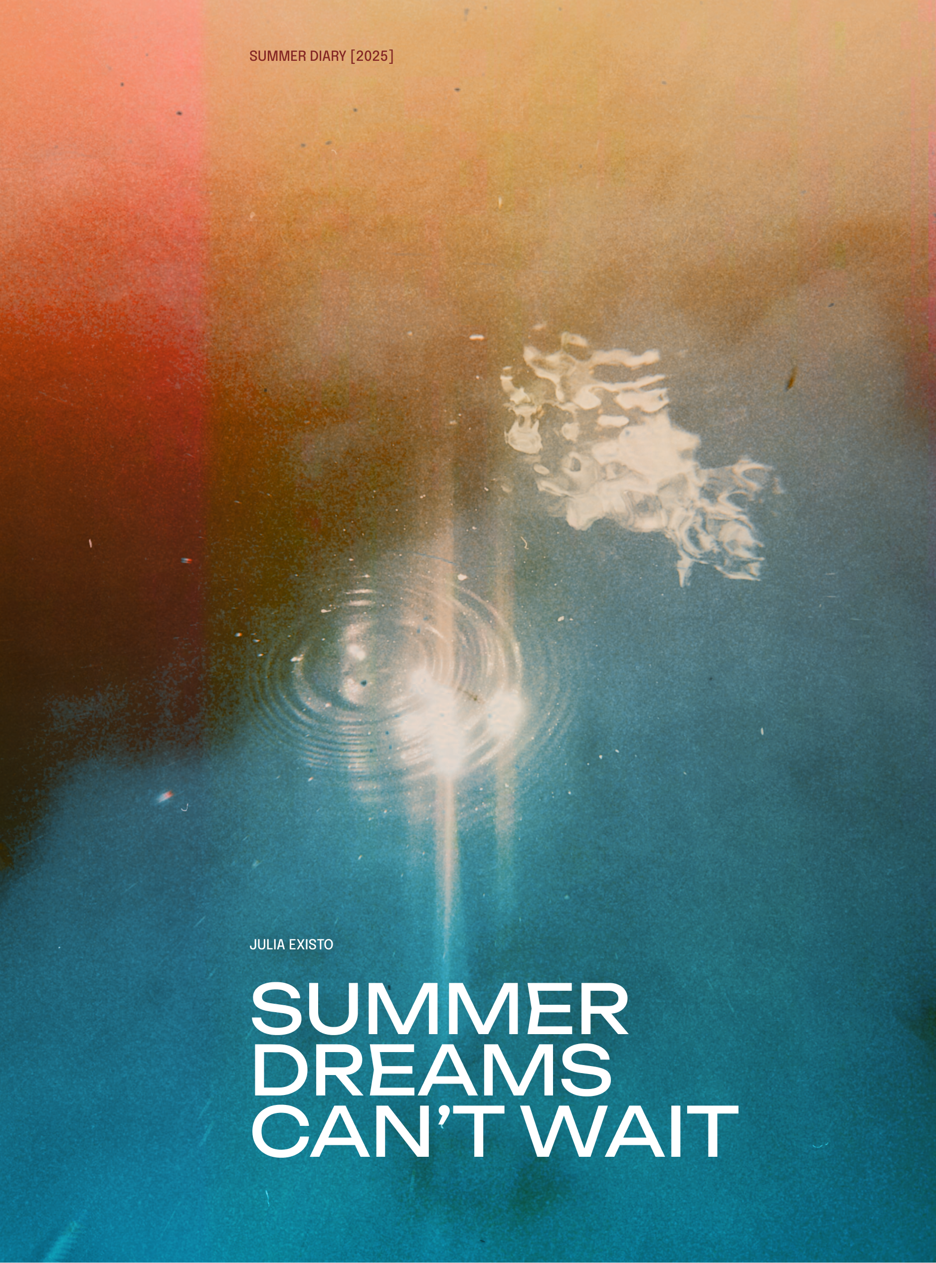 DIARIES. SUMMER DREAMS CAN’T WAIT. JULIA EXISTO. Photographer & Visual Artist