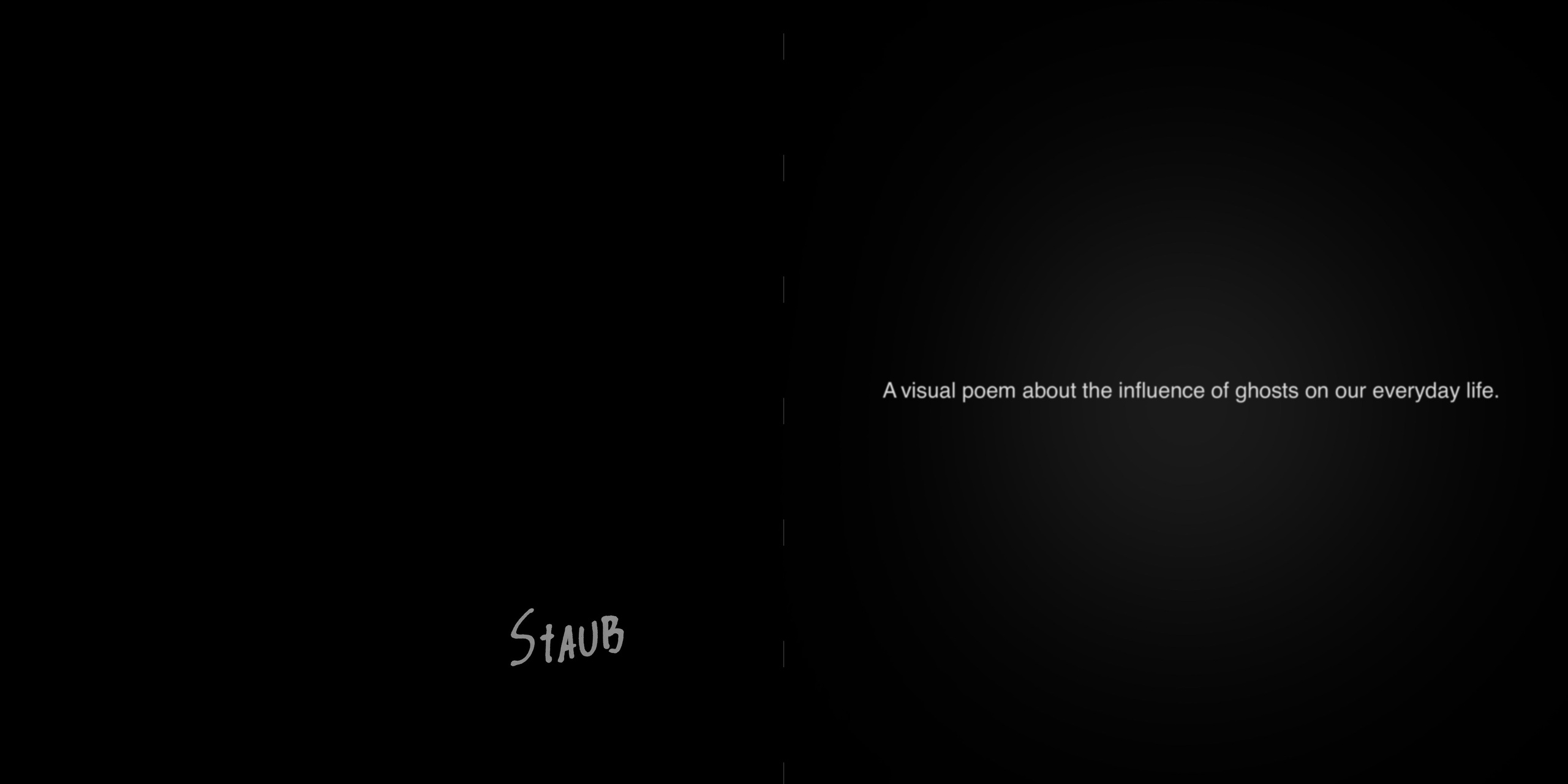 A visual poem about the influence of ghosts on our everyday life. Alexandr Staub Multidisciplinary artist