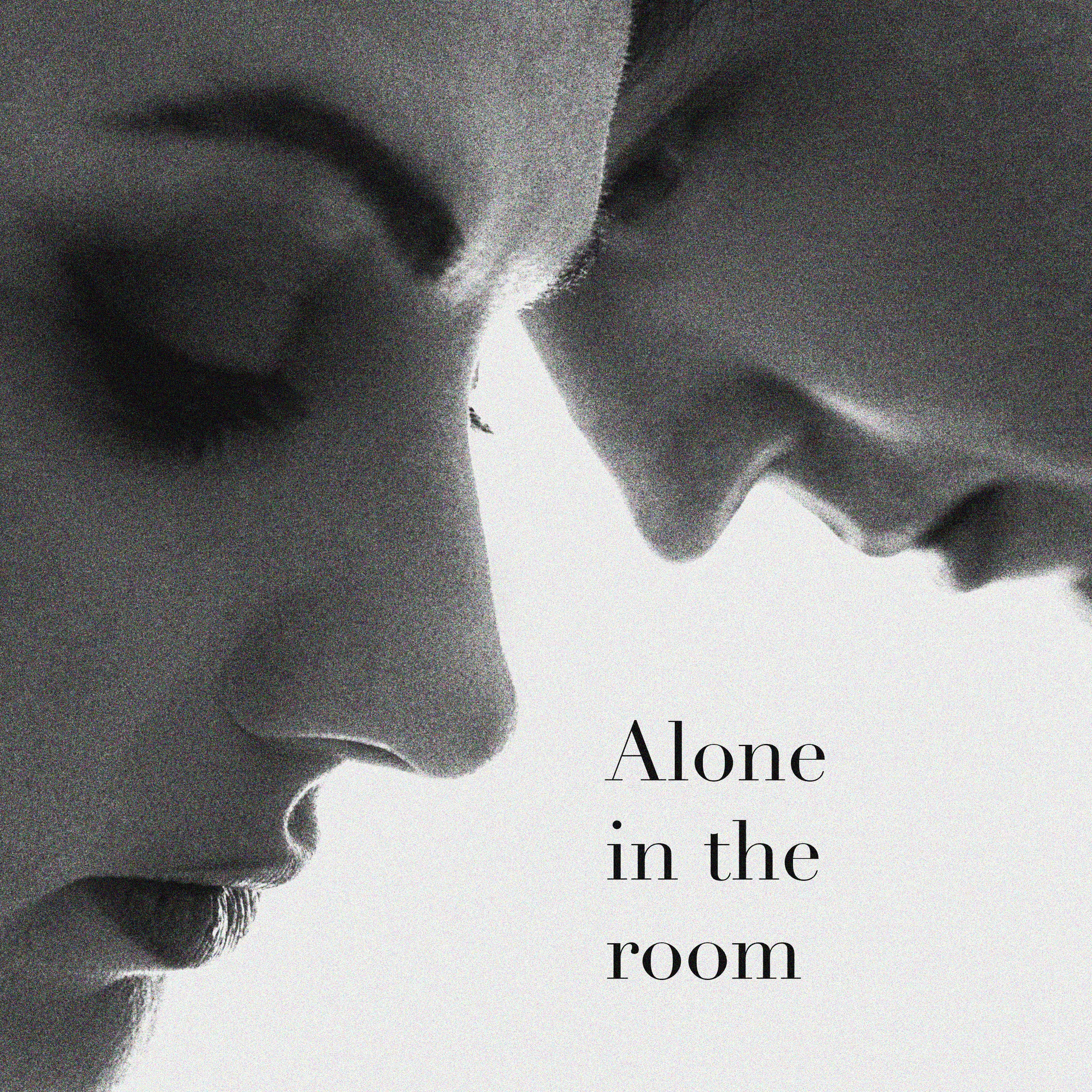 «Alone in the room»