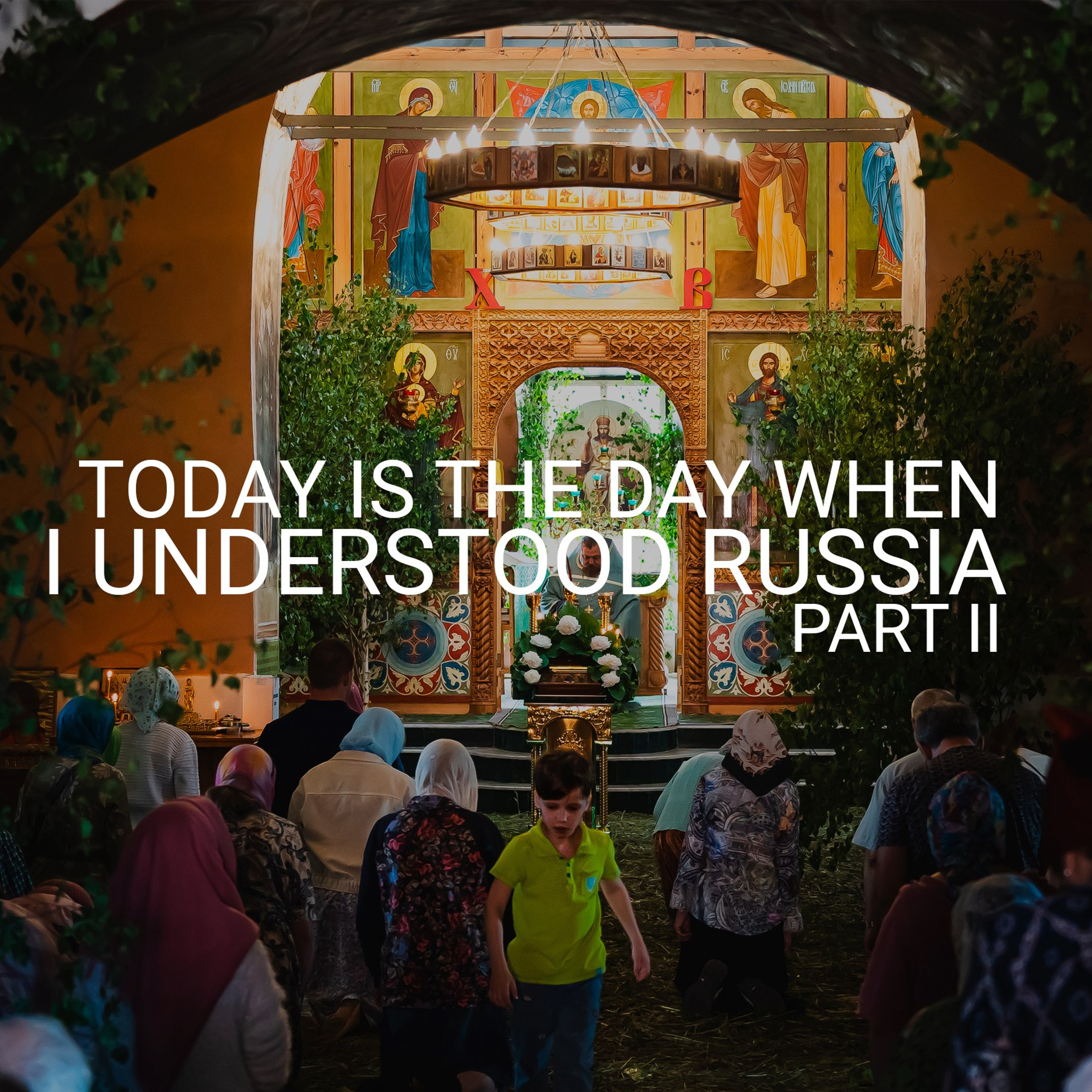 TODAY IS THE DAY WHEN I UNDERSTOOD RUSSIA PART II