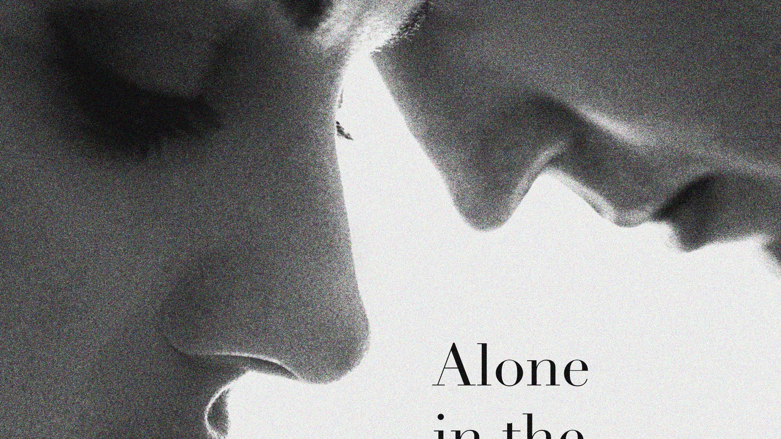 «Alone in the room»