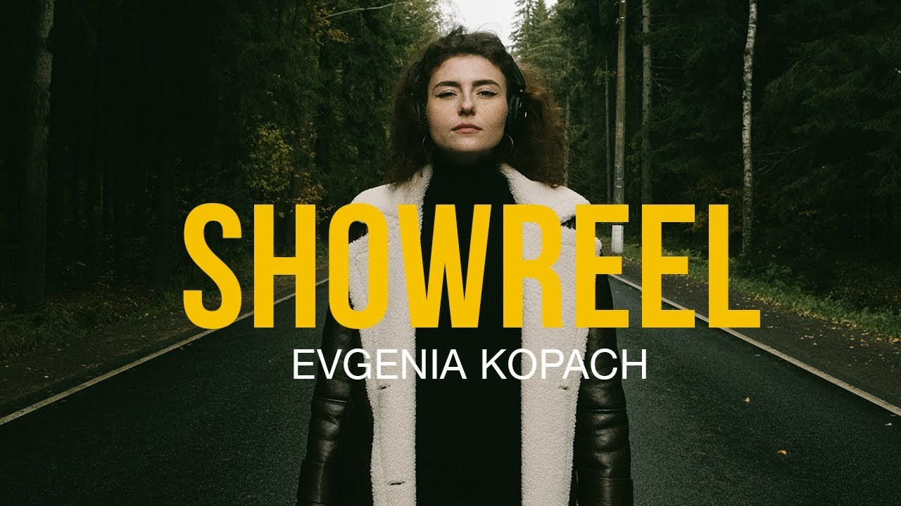 SHOWREEL. ЕВГЕНИЯ КОПАЧ