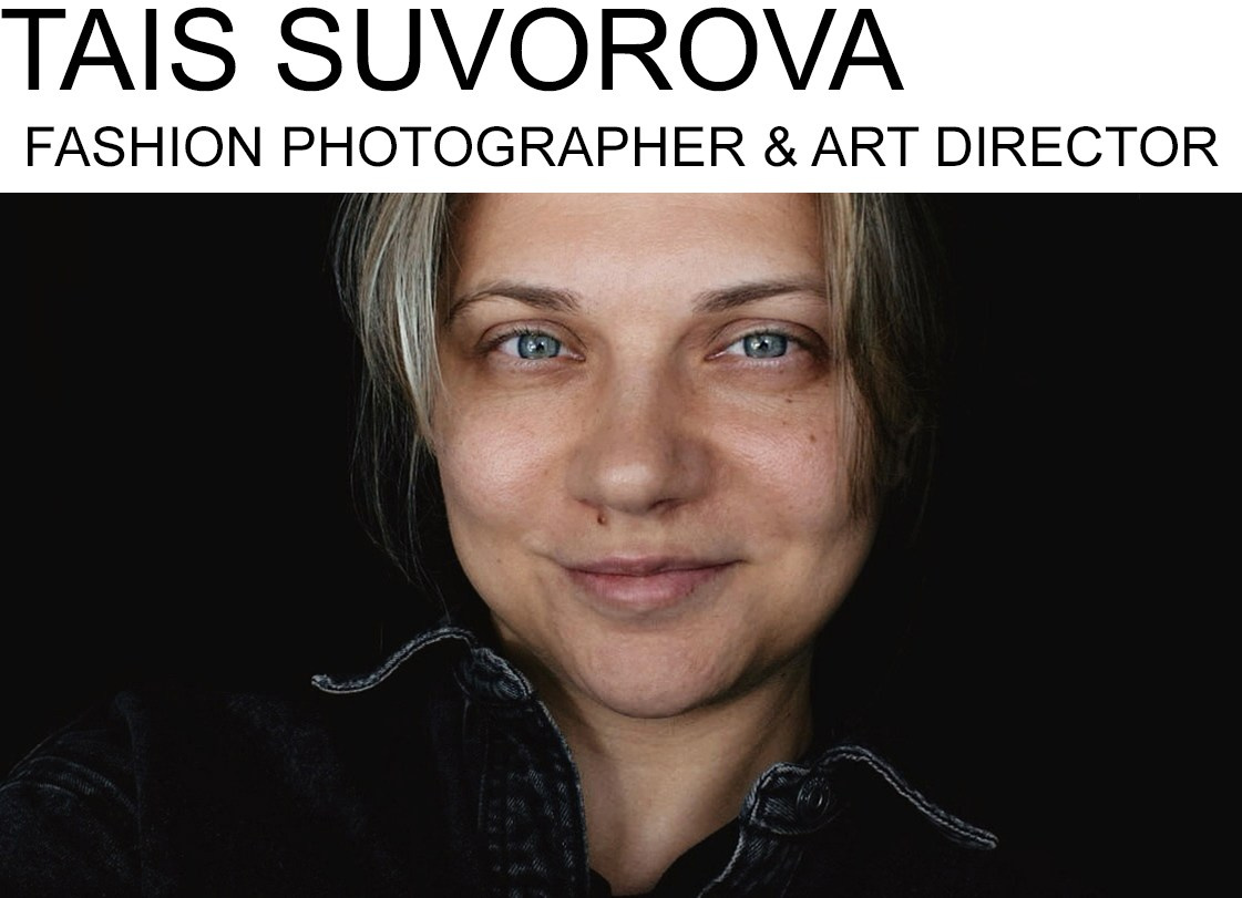 BIO. Таис Суворова — Арт-директор, Fashion & Still Life фотограф. Кампейны и High-End ретушь. Москва